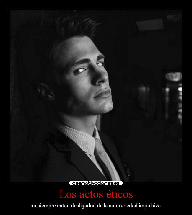 Los actos éticos - no siempre están desligados de la contrariedad impulsiva.