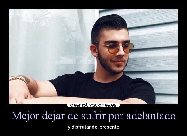 Mejor dejar de sufrir por adelantado - y disfrutar del presente
