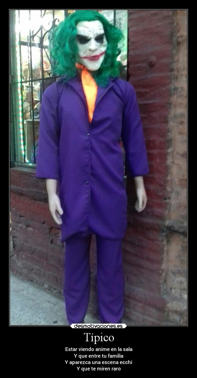 Típico - Estar viendo anime en la sala
Y que entre tu familia
Y aparezca una escena ecchi
Y que te miren raro