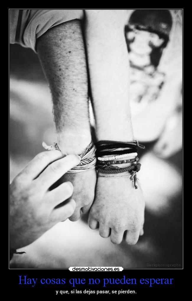 Hay cosas que no pueden esperar - 