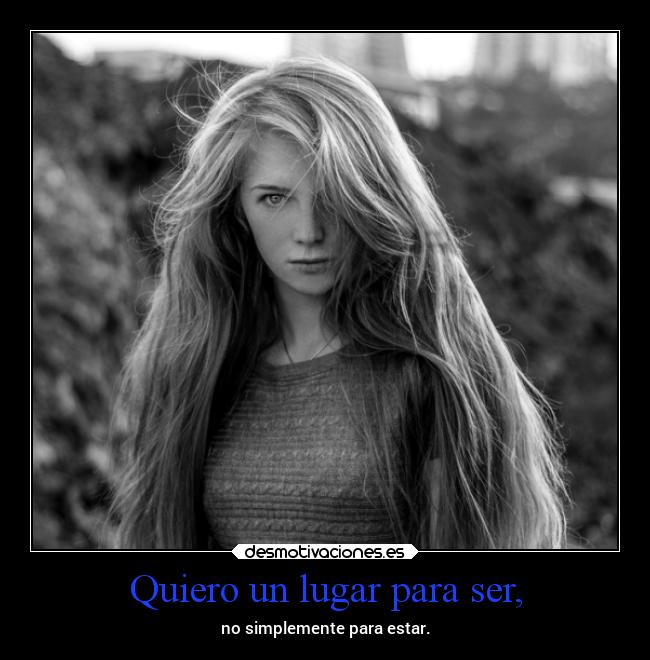 Quiero un lugar para ser, -