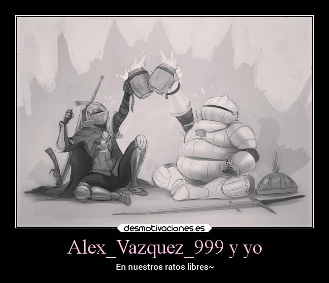 carteles amistad alegria caballerodelacebolla caballerodeelite darksouls alexvazquez999 fielamigo cerveza desmotivaciones