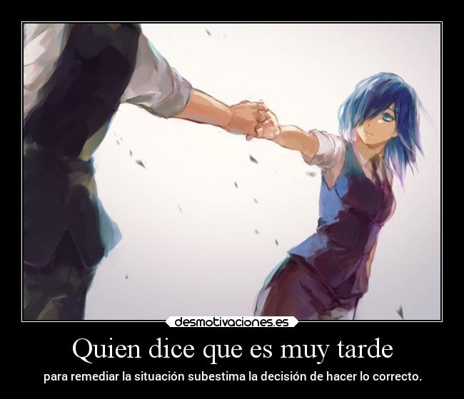 Quien dice que es muy tarde - para remediar la situación subestima la decisión de hacer lo correcto.