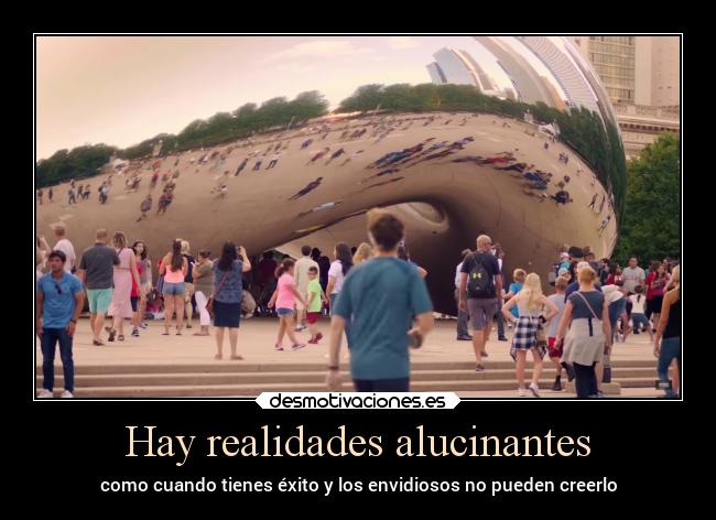 Hay realidades alucinantes - 