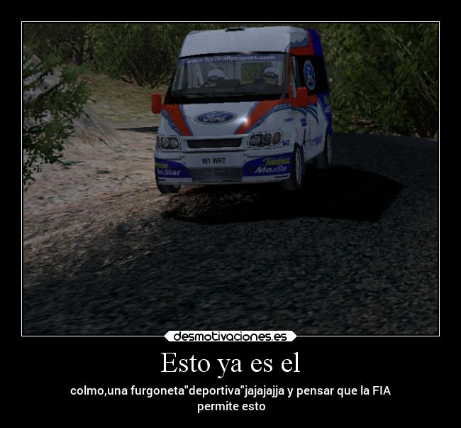 Esto ya es el - colmo,una furgonetadeportivajajajajja y pensar que la FIA
permite esto