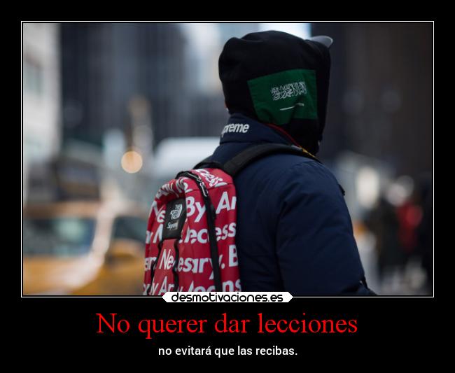 No querer dar lecciones - 