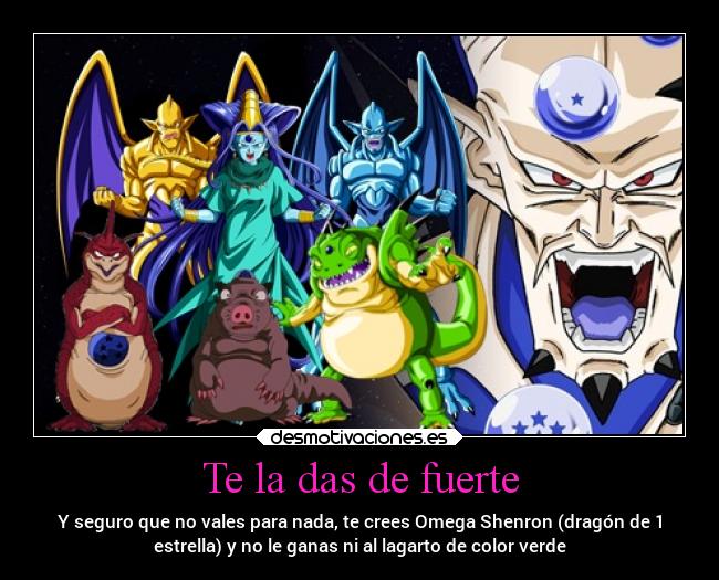 carteles enemigo omegashenron dragonballgt dragones malignos usuariosdedesmoquesecreenfuertes bufones xddd desmotivaciones