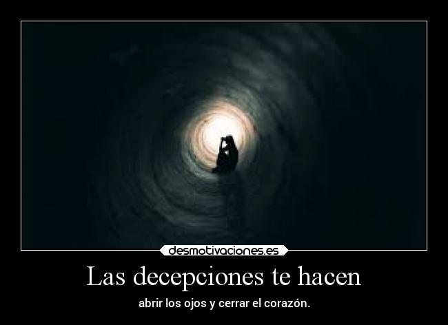 Las decepciones te hacen - 