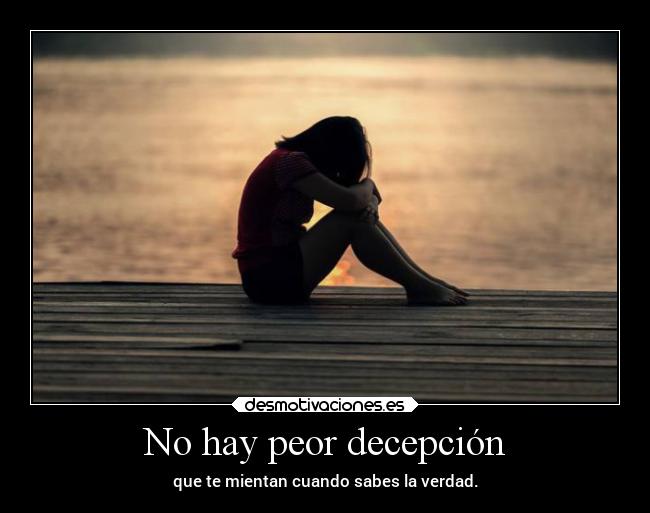 No hay peor decepción - 