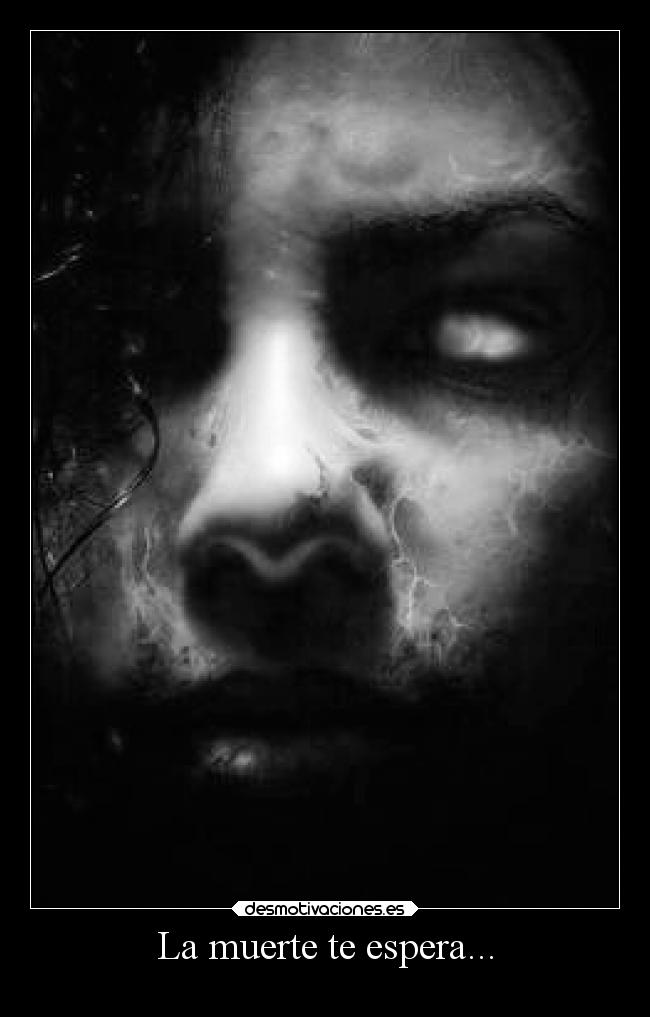 La muerte te espera... -