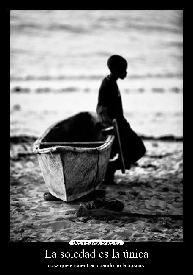 La soledad es la única Desmotivaciones