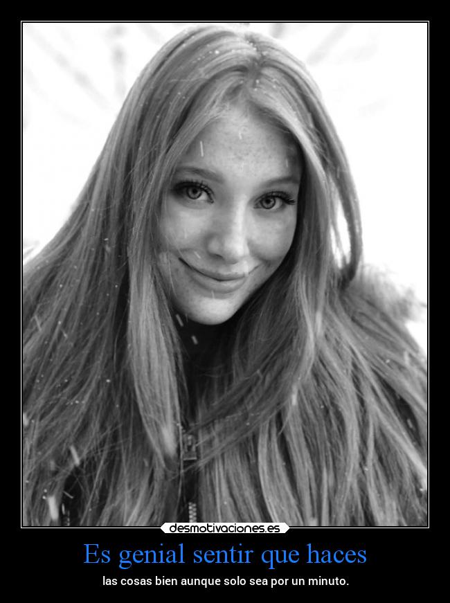 Es genial sentir que haces - 