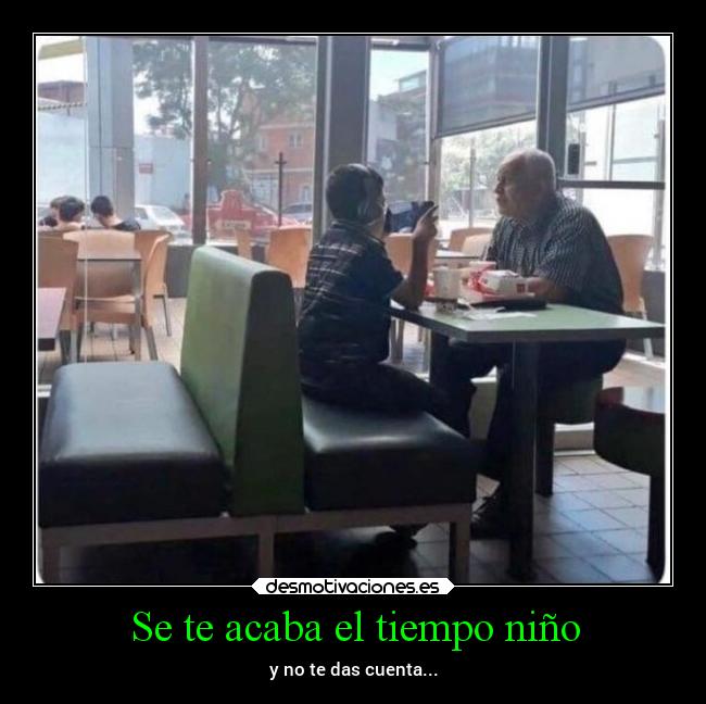 Se te acaba el tiempo niño -