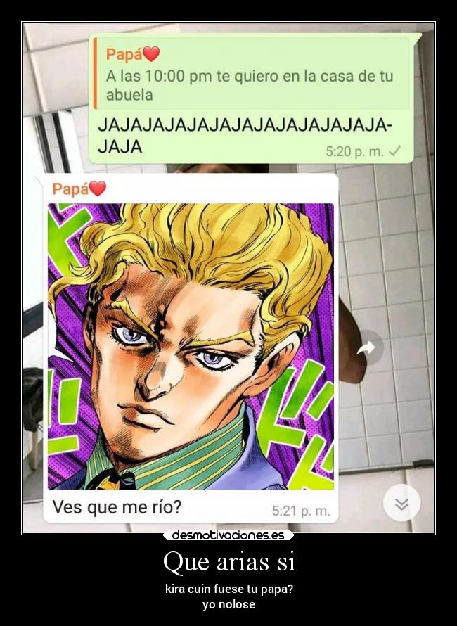 Que arias si - kira cuin fuese tu papa?
yo nolose