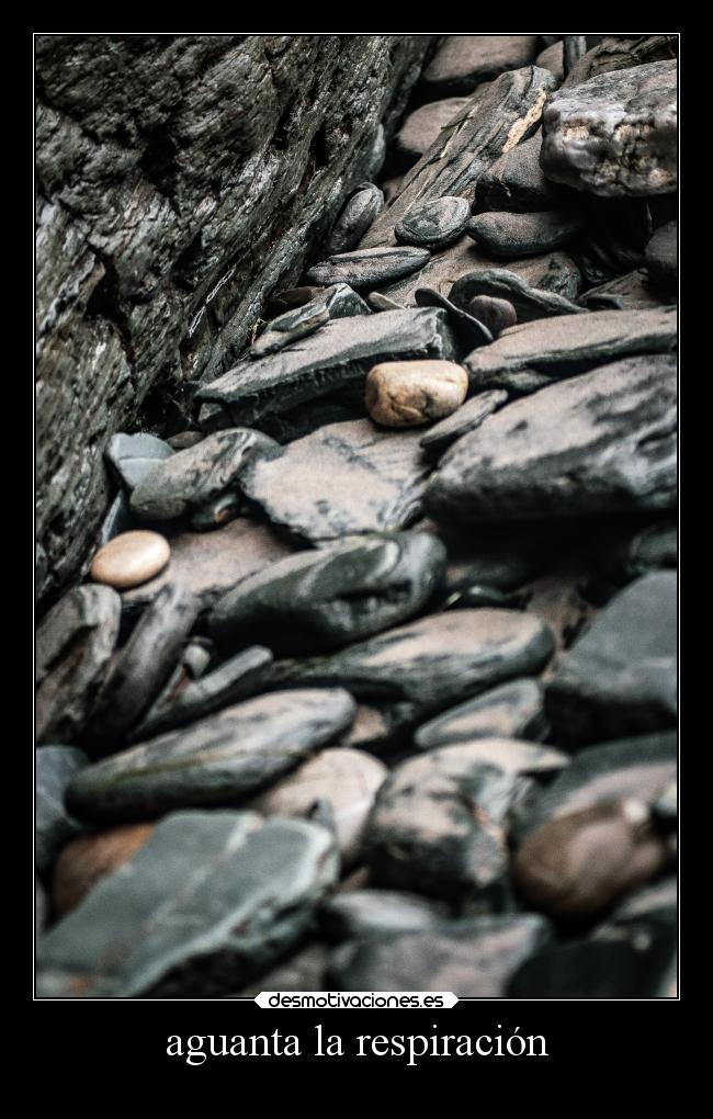 aguanta la respiración -