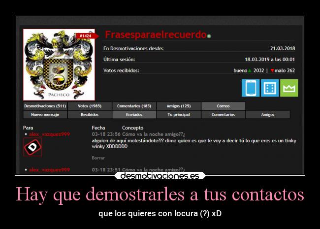 Hay que demostrarles a tus contactos - que los quieres con locura (?) xD