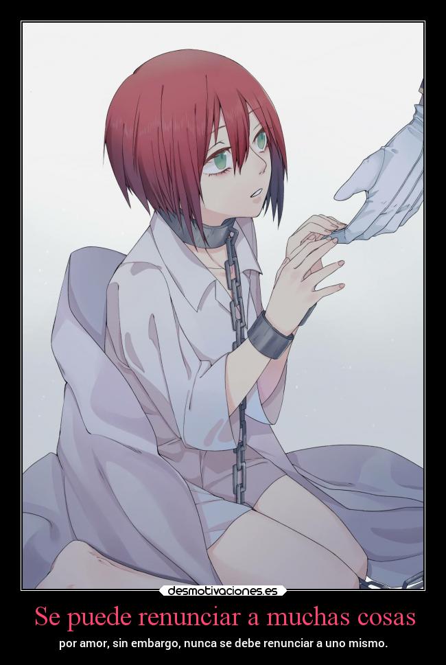 Se puede renunciar a muchas cosas - por amor, sin embargo, nunca se debe renunciar a uno mismo.