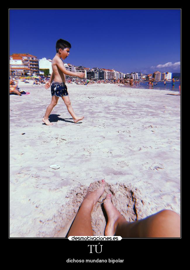 TÚ - dichoso mundano bipolar