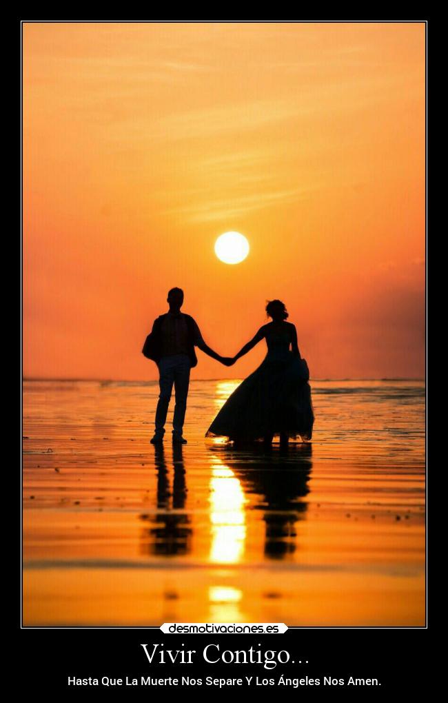 Vivir Contigo... - Hasta Que La Muerte Nos Separe Y Los Ángeles Nos Amen.