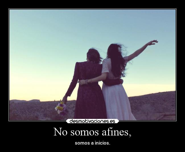 No somos afines, - 
