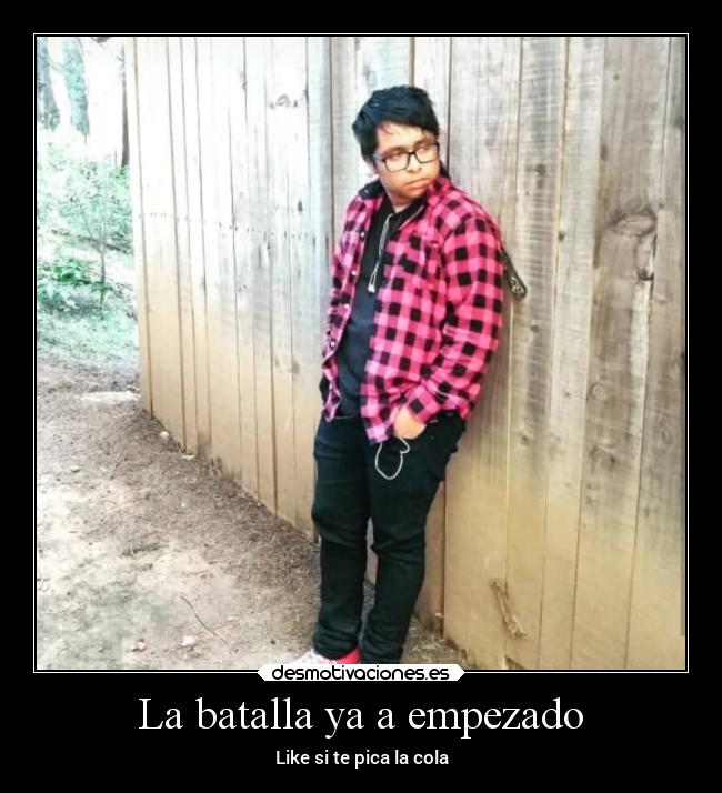 La batalla ya a empezado - Like si te pica la cola