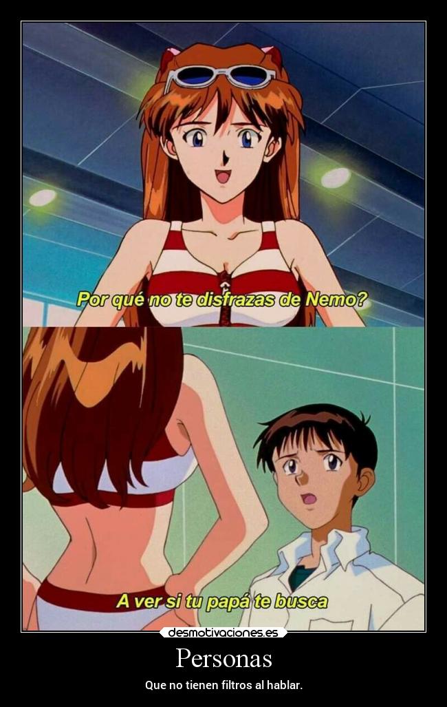 Personas - Que no tienen filtros al hablar.