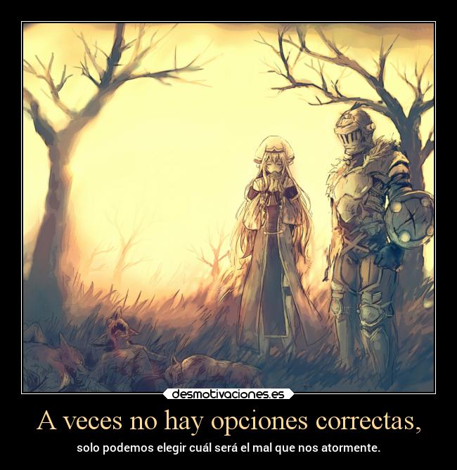 A veces no hay opciones correctas, - 