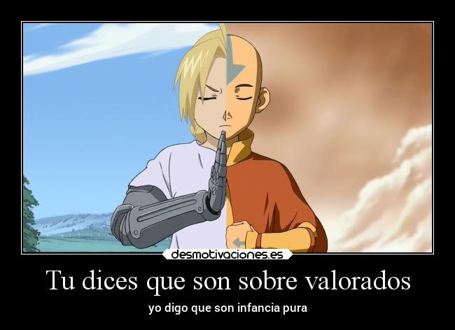 Tu dices que son sobre valorados - yo digo que son infancia pura