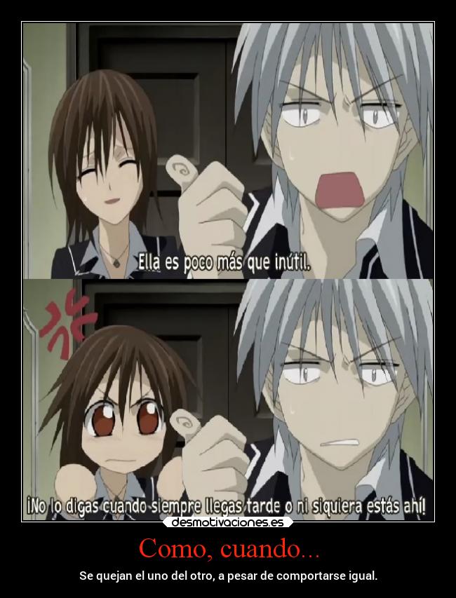 Como, cuando... - Se quejan el uno del otro, a pesar de comportarse igual.