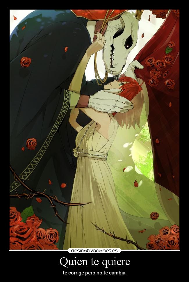 Quien te quiere - te corrige pero no te cambia.