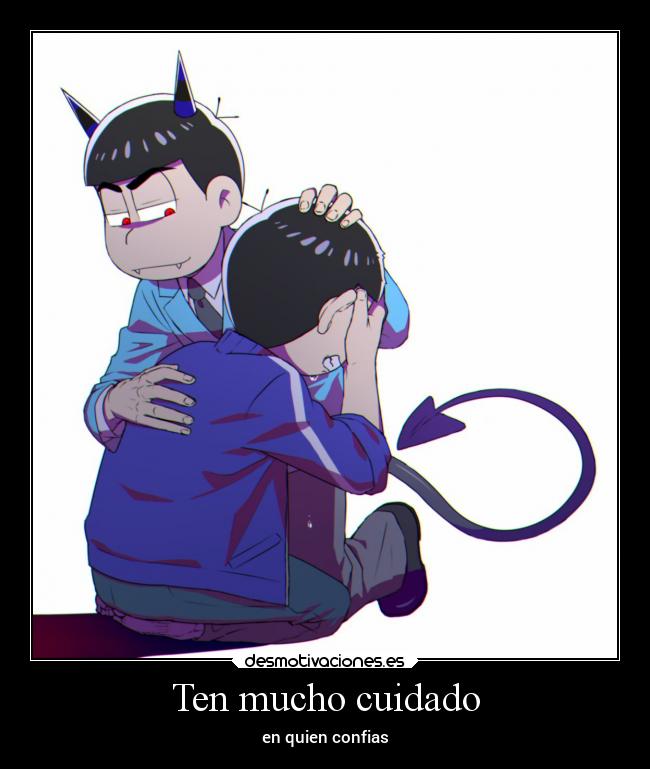 Ten mucho cuidado - en quien confias