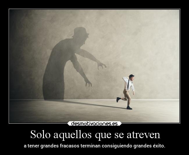 Solo aquellos que se atreven -