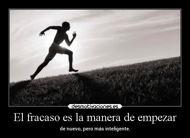 El fracaso es la manera de empezar -