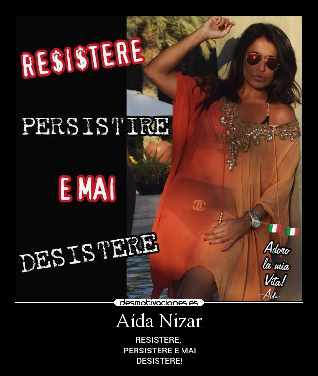 Aída Nizar - RESISTERE,
PERSISTERE E MAI
DESISTERE!