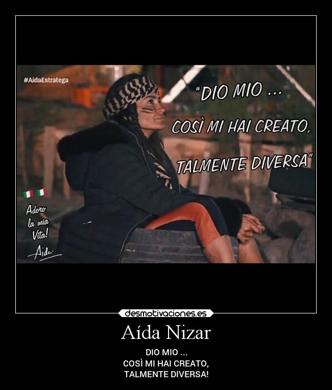 Aída Nizar - DIO MIO ...
COSÌ MI HAI CREATO,
TALMENTE DIVERSA!