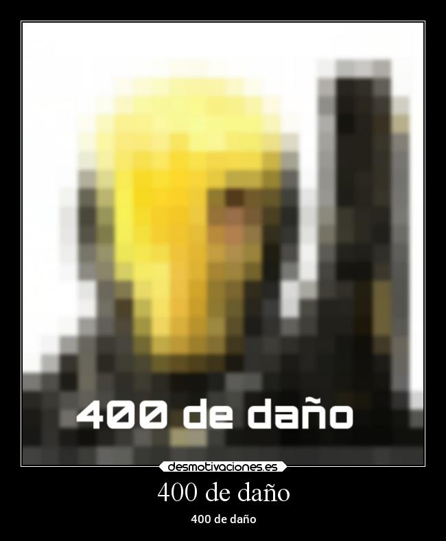 400 de daño - 