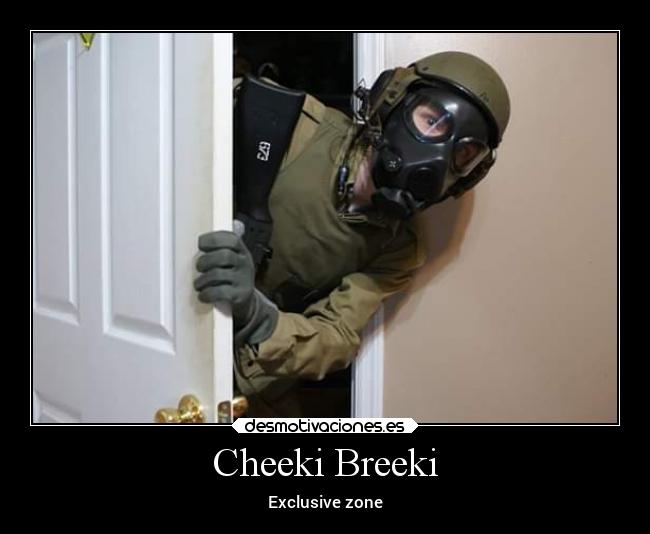 Cheeki Breeki - Exclusive zone