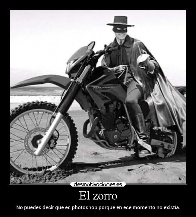 El zorro - No puedes decir que es photoshop porque en ese momento no existía.
