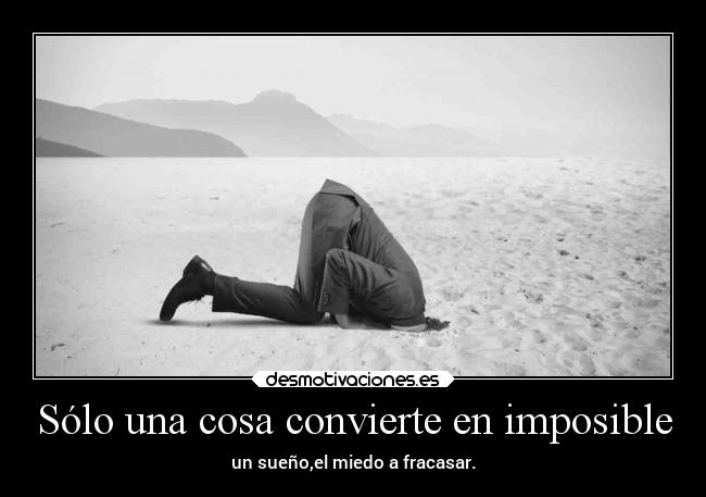 Sólo una cosa convierte en imposible -