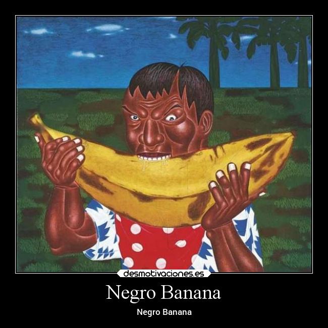 Negro Banana - 