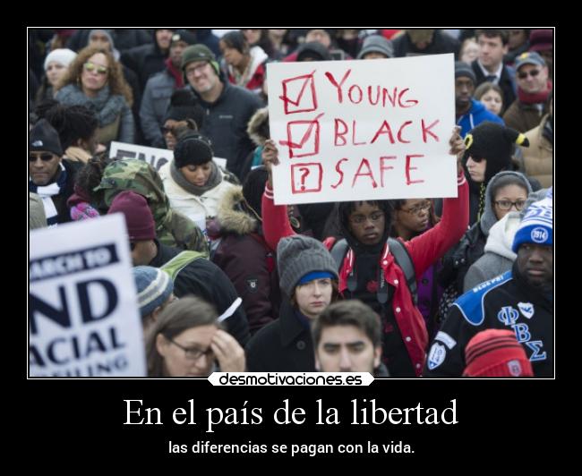 En el país de la libertad - las diferencias se pagan con la vida.