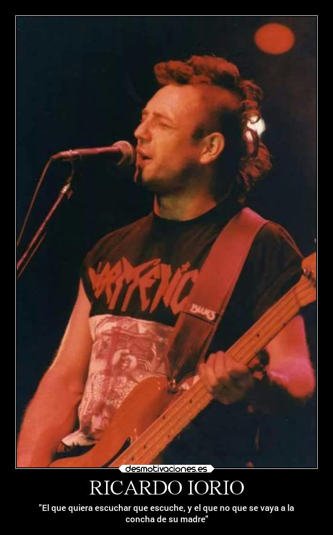 RICARDO IORIO - El que quiera escuchar que escuche, y el que no que se vaya a la
concha de su madre