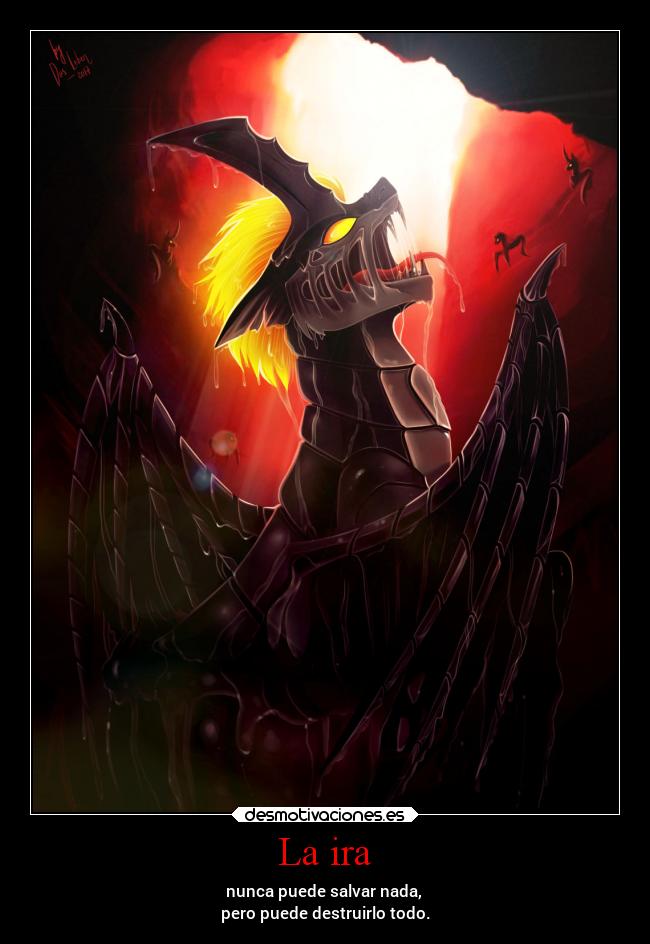 La ira - nunca puede salvar nada,
pero puede destruirlo todo.