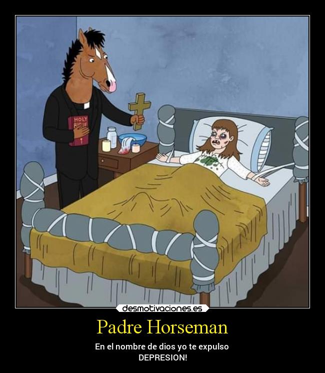 Padre Horseman - En el nombre de dios yo te expulso
DEPRESION!