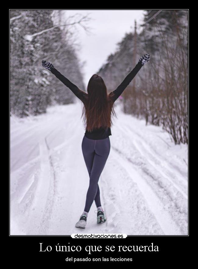 Lo único que se recuerda - del pasado son las lecciones