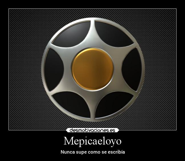 Mepicaeloyo -