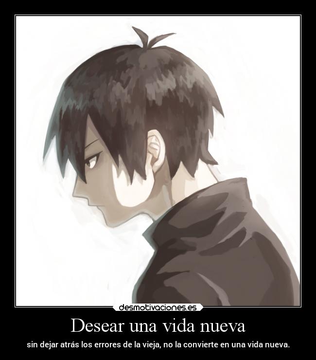 Desear una vida nueva - sin dejar atrás los errores de la vieja, no la convierte en una vida nueva.