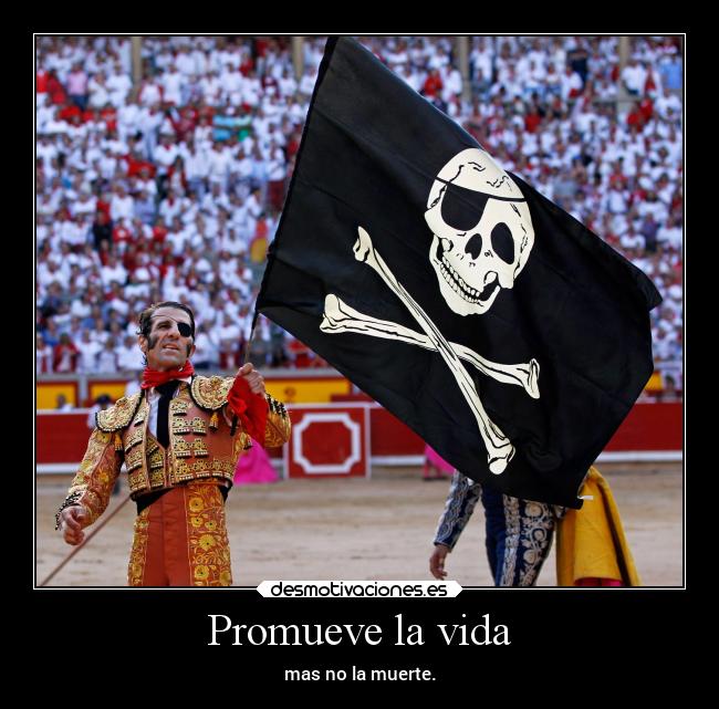 Promueve la vida - mas no la muerte.