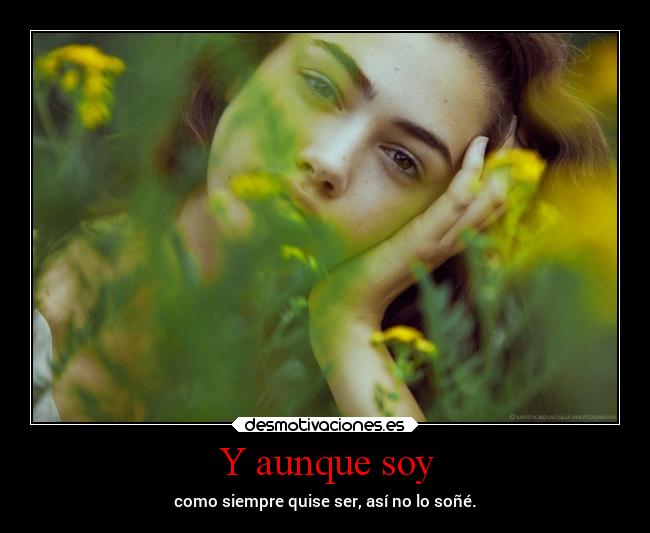 Y aunque soy -