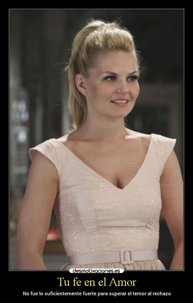 Tu fe en el Amor - No fue lo suficientemente fuerte para superar el temor al rechazo